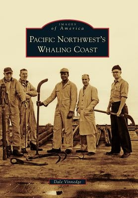 Pacific Northwest's Whaling Coast by Vinnedge, Dale