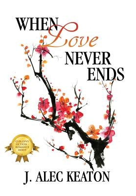 When Love Never Ends by Keaton, J. Alec