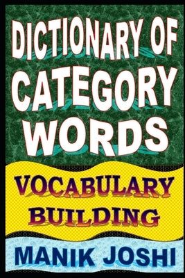 Dictionary of Category Words: Vocabulary Building by Joshi, Manik