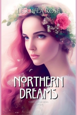 Northern Dreams by Rose, Leslie La