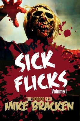 Sick Flicks by Bracken, Mike