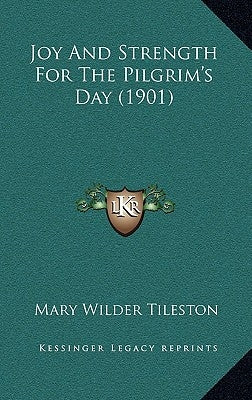 Joy And Strength For The Pilgrim's Day (1901) by Tileston, Mary