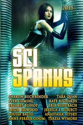 Sci Spanks 2015: A Collection of Spanking Science Fiction Romance Stories by Coming, Ever