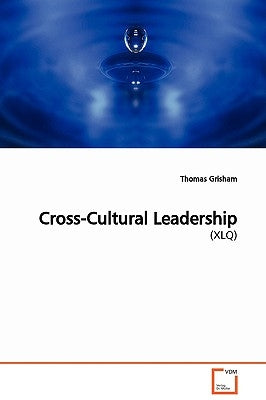 Cross-Cultural Leadership by Grisham, Thomas