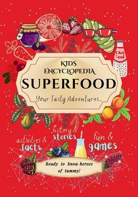 Kids Encyclopedia Superfood: History & Stories, Fun & Games, Activities & Facts! Your Tasty Adventures... by Shahab Azmi, Sadaf
