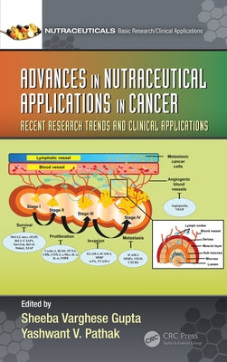 Advances in Nutraceutical Applications in Cancer: Recent Research Trends and Clinical Applications by Gupta, Sheeba Varghese