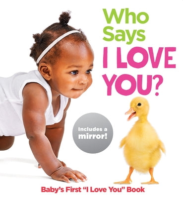 Who Says I Love You?: Baby's First I Love You Book by Highlights