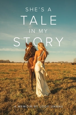 She's a Tale in My Story by Unrau, Jody