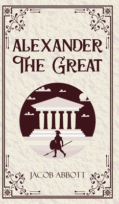 Alexander The Great by Abbott, Jacob