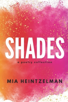 Shades: a collection of poetry by Heintzelman, Mia
