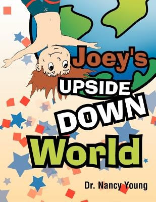 Joey's Upside Down World by Young, Nancy