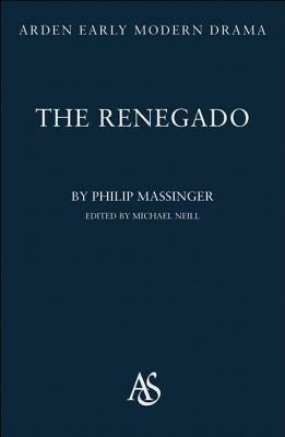 The Renegado by Massinger, Philip