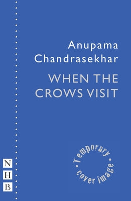 When the Crows Visit by Chandrasekhar, Anupama