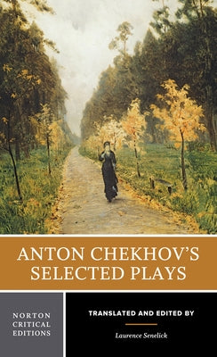 Anton Chekhov's Selected Plays by Chekhov, Anton