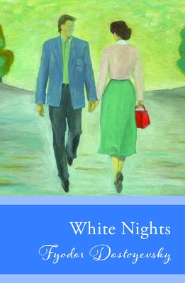 White Nights: (Original, Unabridged Classic) by Dostoyevsky, Fyodor