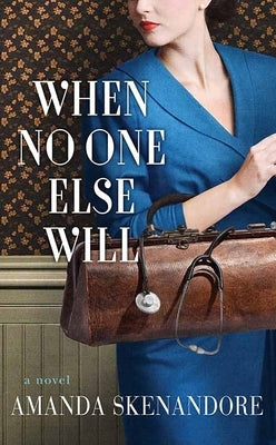 When No One Else Will by Skenandore, Amanda
