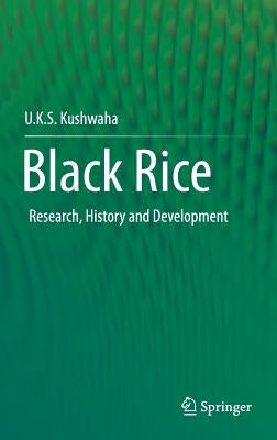 Black Rice: Research, History and Development by Kushwaha, U. K. S.