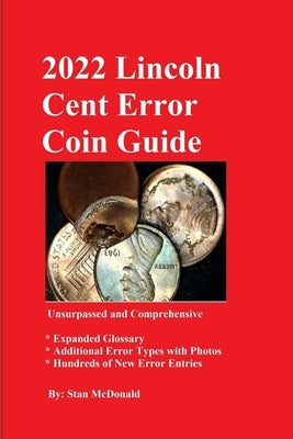 2022 Lincoln Cent Error Coin Guide: Unsurpassed and Comprehensive by McDonald, Stan C.