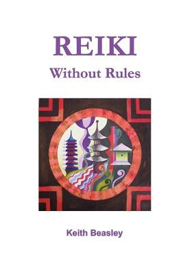 Reiki - Without Rules by Beasley, Keith