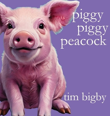 Piggy Piggy Peacock by Bigby, Tim
