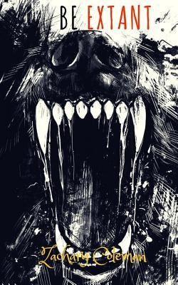 Be Extant by Coleman, Zachary/Zc R/Zc