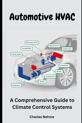Automotive HVAC: A Comprehensive Guide to Climate Control Systems by Nehme, Charles