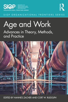 Age and Work: Advances in Theory, Methods, and Practice by Zacher, Hannes
