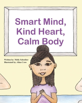 Smart Mind, Kind Heart, Calm Body by Crow, Alina