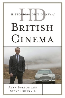 Historical Dictionary of British Cinema by Burton, Alan