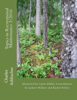 Topics in Recreational Mathematics 3/2016 by Ribble, Caytie