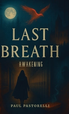 Last Breath, Awakening by Pastorelli, Paul