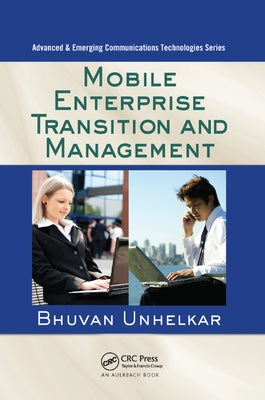 Mobile Enterprise Transition and Management by Unhelkar, Bhuvan