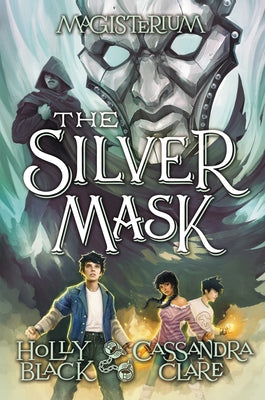 The Silver Mask (Magisterium #4): Book Four of Magisterium Volume 4 by Black, Holly