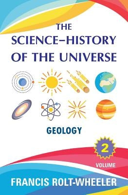 The Science - History of the Universe: Volume 2 by Rolt-Wheeler, Francis