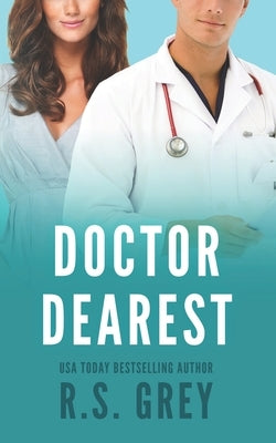 Doctor Dearest by Grey, R. S.