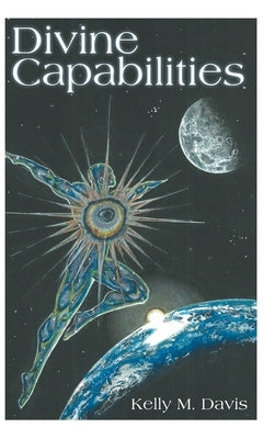 Divine Capabilities by Davis, Kelly M.
