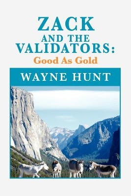 Zack and the Validators: Good as Gold by Hunt, Wayne