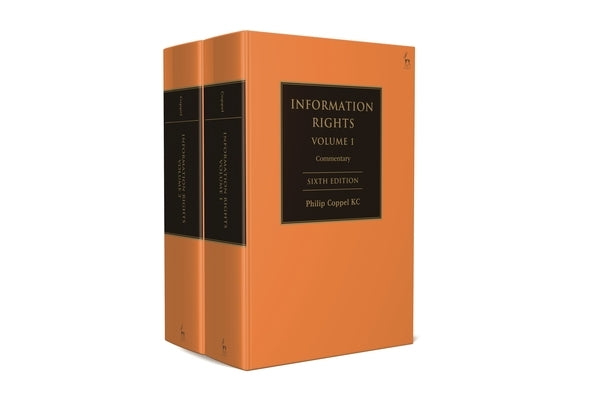 Information Rights: A Practitioner's Guide to Data Protection, Freedom of Information and Other Information Rights by Coppel Kc, Philip