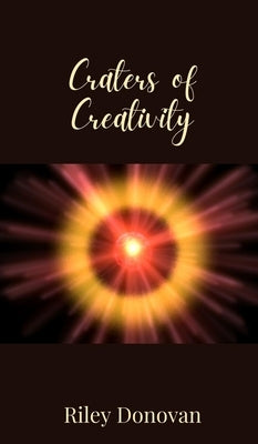 Craters of Creativity by Donovan, Riley