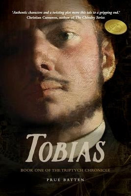 Tobias: Book One of the Triptych Chronicle by Batten, Prue