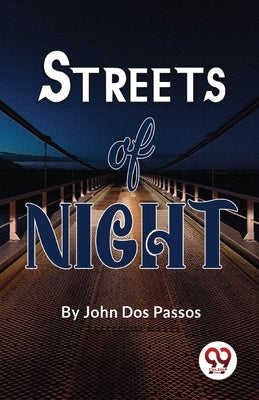 Streets Of Night by Passos, John Dos