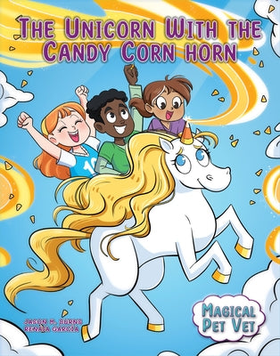 The Unicorn with the Candy Corn Horn by Burns, Jason M.