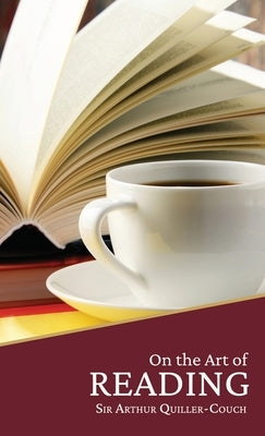 On the Art of Reading by Quiller-Couch, Arthur