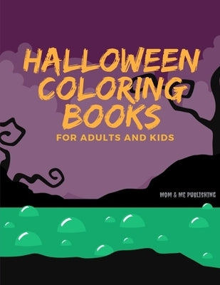 Halloween Colorings for Adults and Kids: Spooky Books Designs Patterns For Relaxation Ghost, Zombies, Skull, Ghost Doll, Mummy by Publishing, Mom &. Me