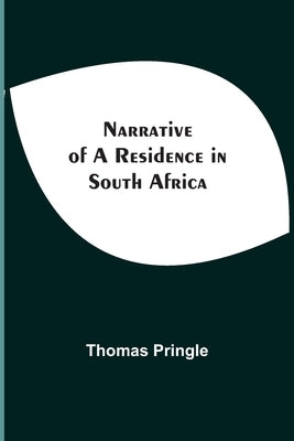 Narrative Of A Residence In South Africa by Pringle, Thomas
