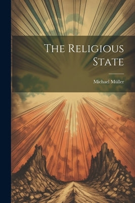 The Religious State by Müller, Michael 1825-1899