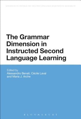 The Grammar Dimension in Instructed Second Language Learning by Laval, C?cile