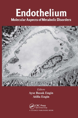 Endothelium: Molecular Aspects of Metabolic Disorders by Engin, Ayse Basak