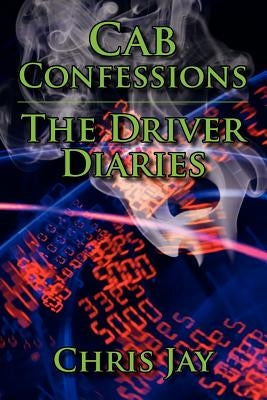 Cab Confessions the Driver Diaries by Jay, Chris