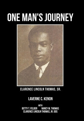 One Man's Journey Clarence Lincoln Thomas Sr. by Kenon, Laverne C.